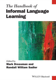 Title: The Handbook of Informal Language Learning, Author: Mark Dressman
