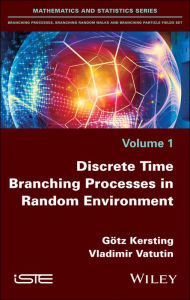 Title: Discrete Time Branching Processes in Random Environment, Author: Götz Kersting