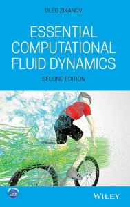 Title: Essential Computational Fluid Dynamics / Edition 2, Author: Oleg Zikanov