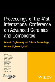 Title: Proceedings of the 41st International Conference on Advanced Ceramics and Composites, Volume 38, Issue 3, Author: Waltraud M. Kriven
