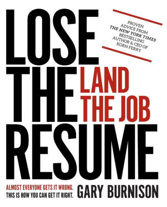 Lose The Resume Land The Job By Gary Burnison Paperback Barnes