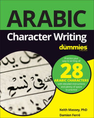 Title: Arabic Character Writing For Dummies, Author: Keith Massey