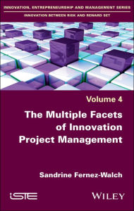 Title: The Multiple Facets of Innovation Project Management, Author: Sandrine Fernez-Walch