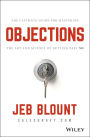 Objections: The Ultimate Guide for Mastering The Art and Science of Getting Past No