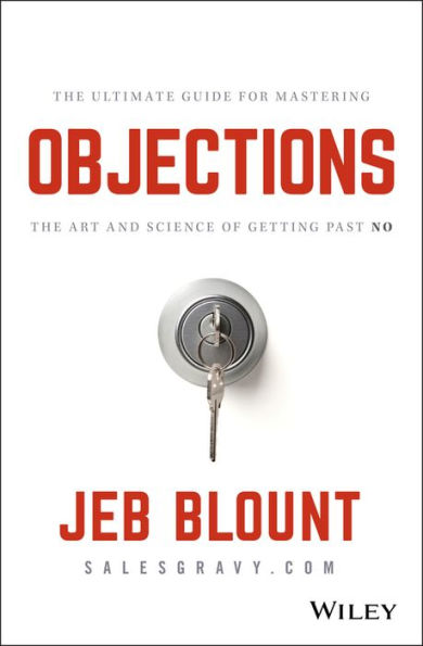 Objections: The Ultimate Guide for Mastering Art and Science of Getting Past No