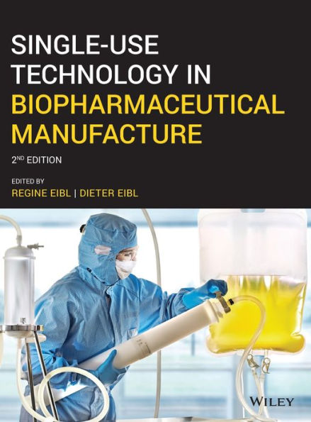 Single-Use Technology in Biopharmaceutical Manufacture / Edition 2