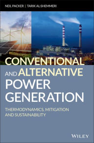 Title: Conventional and Alternative Power Generation: Thermodynamics, Mitigation and Sustainability / Edition 1, Author: Neil Packer