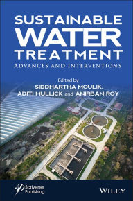 Title: Sustainable Water Treatment: Advances and Interventions, Author: Siddhartha Moulik