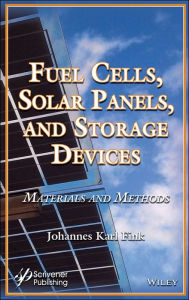 Title: Fuel Cells, Solar Panels, and Storage Devices: Materials and Methods / Edition 1, Author: Johannes Karl Fink