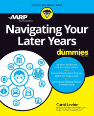 Title: Navigating Your Later Years For Dummies, Author: Carol Levine