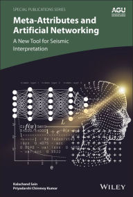 Title: Meta-attributes and Artificial Networking: A New Tool for Seismic Interpretation, Author: Kalachand Sain