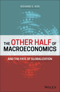 Title: The Other Half of Macroeconomics and the Fate of Globalization / Edition 1, Author: Richard C. Koo