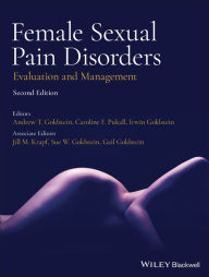 Title: Female Sexual Pain Disorders: Evaluation and Management / Edition 2, Author: Andrew T. Goldstein