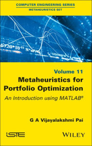Title: Metaheuristics for Portfolio Optimization: An Introduction using MATLAB, Author: G. A. Vijayalakshmi Pai