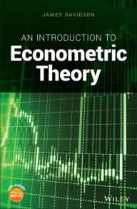 Title: An Introduction to Econometric Theory / Edition 1, Author: James Davidson