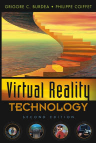 Title: Virtual Reality Technology, Author: Grigore C. Burdea