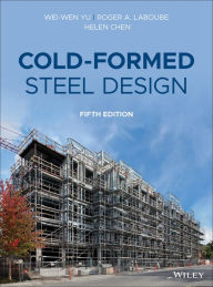 Title: Cold-Formed Steel Design, Author: Wei-Wen Yu