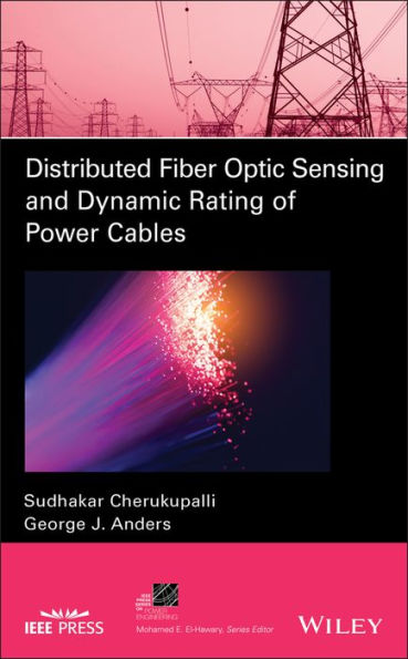 Distributed Fiber Optic Sensing and Dynamic Rating of Power Cables / Edition 1