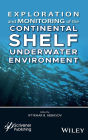 Exploration and Monitoring of the Continental Shelf Underwater Environment / Edition 1