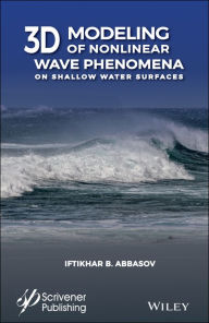 Title: 3D Modeling of Nonlinear Wave Phenomena on Shallow Water Surfaces, Author: Iftikhar B. Abbasov