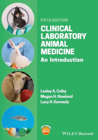 Title: Clinical Laboratory Animal Medicine: An Introduction / Edition 5, Author: Lesley A. Colby