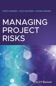 Title: Managing Project Risks / Edition 1, Author: Peter J. Edwards