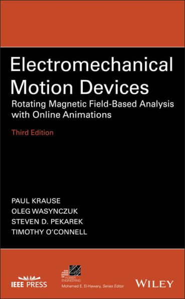 Electromechanical Motion Devices: Rotating Magnetic Field-Based Analysis with Online Animations / Edition 3