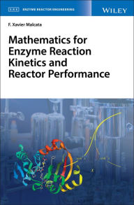 Title: Mathematics for Enzyme Reaction Kinetics and Reactor Performance, Author: F. Xavier Malcata