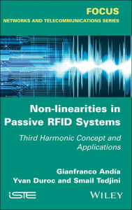 Title: Non-Linearities in Passive RFID Systems: Third Harmonic Concept and Applications, Author: Gianfranco Andia