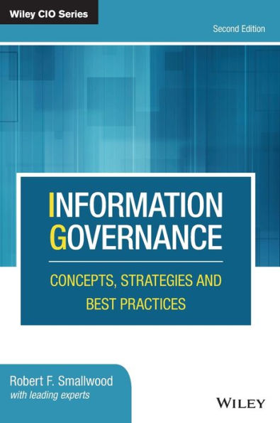 Information Governance: Concepts, Strategies and Best Practices