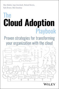 Title: The Cloud Adoption Playbook: Proven Strategies for Transforming Your Organization with the Cloud, Author: Moe Abdula