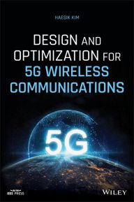 Title: Design and Optimization for 5G Wireless Communications, Author: Haesik Kim