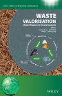 Waste Valorisation: Waste Streams in a Circular Economy / Edition 1