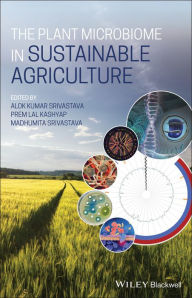 Title: The Plant Microbiome in Sustainable Agriculture, Author: Alok Kumar Srivastava