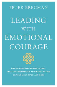 English book download pdf format Leading With Emotional Courage: How to Have Hard Conversations, Create Accountability, And Inspire Action On Your Most Important Work 9781119505693 in English