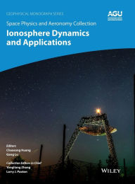 Title: Space Physics and Aeronomy, Ionosphere Dynamics and Applications / Edition 1, Author: Chao Huang