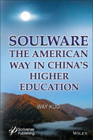 Title: Soulware: The American Way in China's Higher Education, Author: Way Kuo