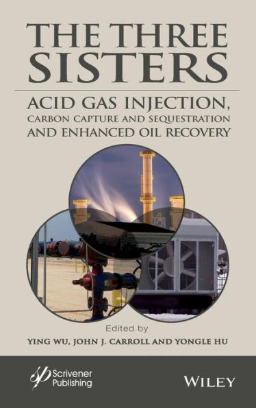The Three Sisters: Acid Gas Injection, Carbon Capture and Sequestration, and Enhanced Oil Recovery