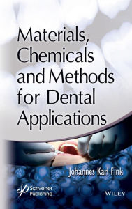 Title: Materials, Chemicals and Methods for Dental Applications / Edition 1, Author: Johannes Karl Fink