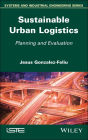 Sustainable Urban Logistics: Planning and Evaluation