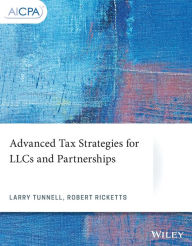 Title: Advanced Tax Strategies for LLCs and Partnerships / Edition 1, Author: Larry Tunnell
