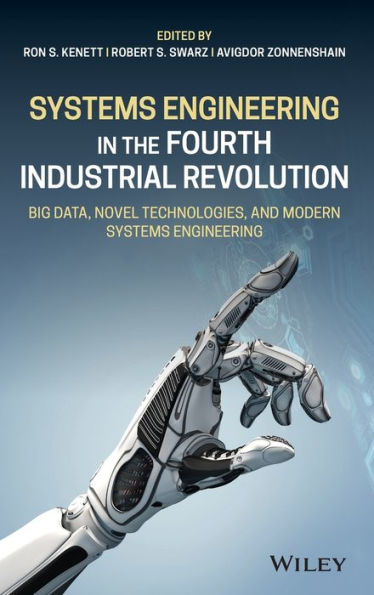Systems Engineering in the Fourth Industrial Revolution: Big Data, Novel Technologies, and Modern Systems Engineering / Edition 1