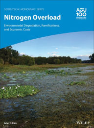 Title: Nitrogen Overload: Environmental Degradation, Ramifications, and Economic Costs, Author: Brian G. Katz