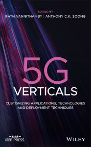 Title: 5G Verticals: Customizing Applications, Technologies and Deployment Techniques, Author: Rath Vannithamby