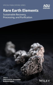 Title: Rare Earth Elements: Sustainable Recovery, Processing, and Purification, Author: Athanasios K. Karamalidis