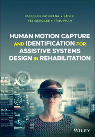 Title: Human Motion Capture and Identification for Assistive Systems Design in Rehabilitation, Author: Pubudu N. Pathirana