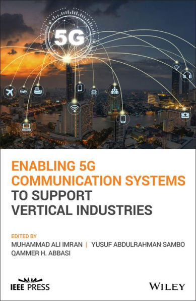 Enabling 5G Communication Systems to Support Vertical Industries / Edition 1