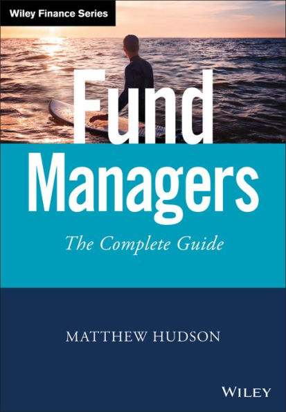Fund Managers: The Complete Guide / Edition 1