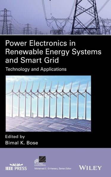Power Electronics in Renewable Energy Systems and Smart Grid: Technology and Applications / Edition 1