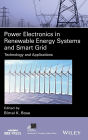 Power Electronics in Renewable Energy Systems and Smart Grid: Technology and Applications